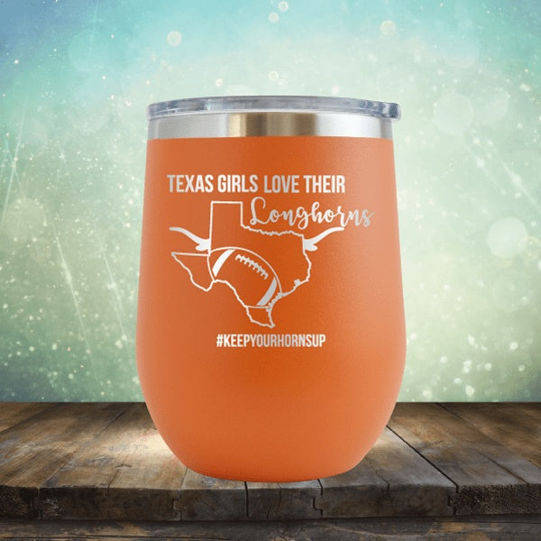 Texas Girls Love Their Longhorns - Wine Tumbler
