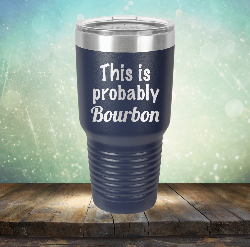 This Is Probably Bourbon