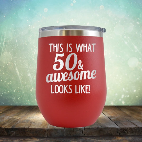 This Is What 50 &amp; Awesome Looks Like - Wine Tumbler