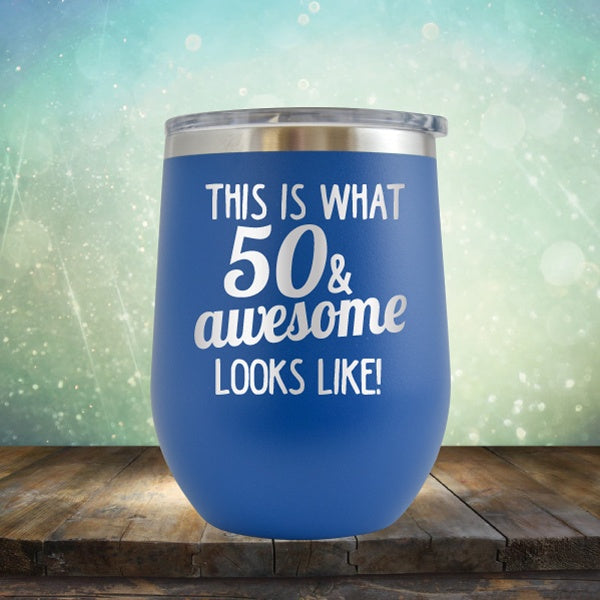 This Is What 50 &amp; Awesome Looks Like - Wine Tumbler