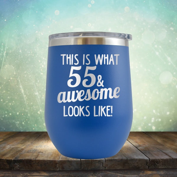 This Is What 55 &amp; Awesome Looks Like - Wine Tumbler