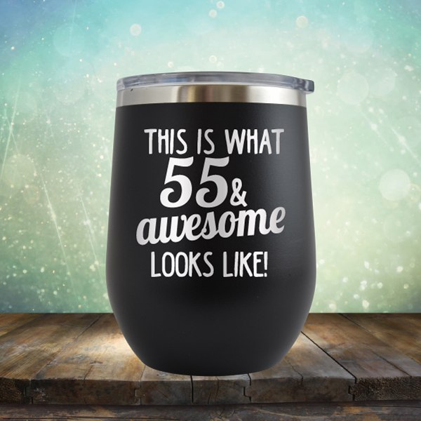 This Is What 55 &amp; Awesome Looks Like - Wine Tumbler