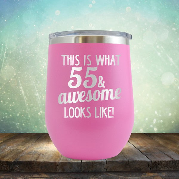 This Is What 55 &amp; Awesome Looks Like - Wine Tumbler