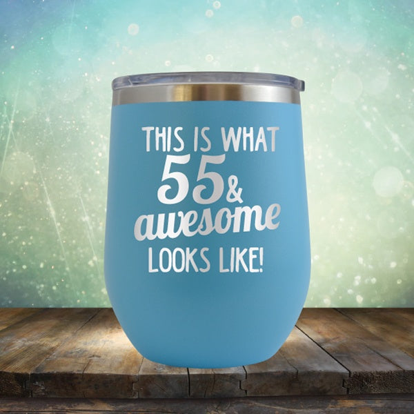 This Is What 55 &amp; Awesome Looks Like - Wine Tumbler