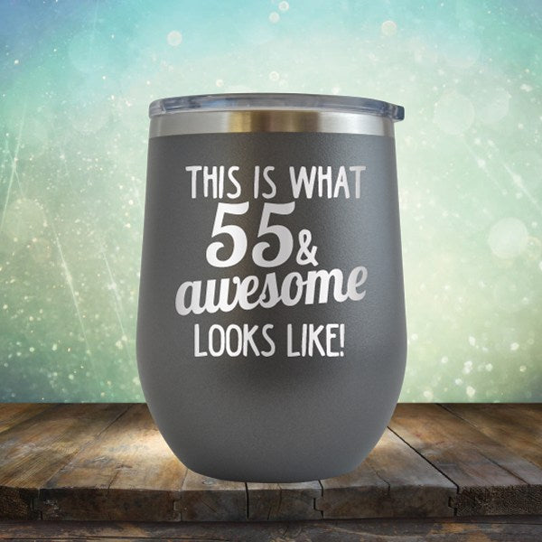 This Is What 55 &amp; Awesome Looks Like - Wine Tumbler