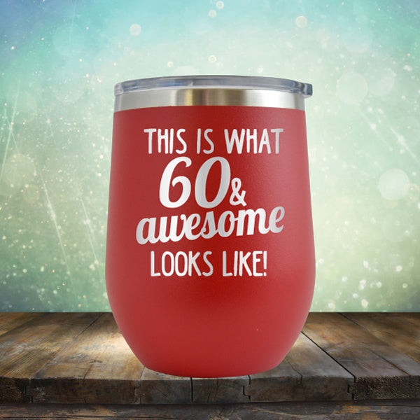 This Is What 60 &amp; Awesome Looks Like - Wine Tumbler