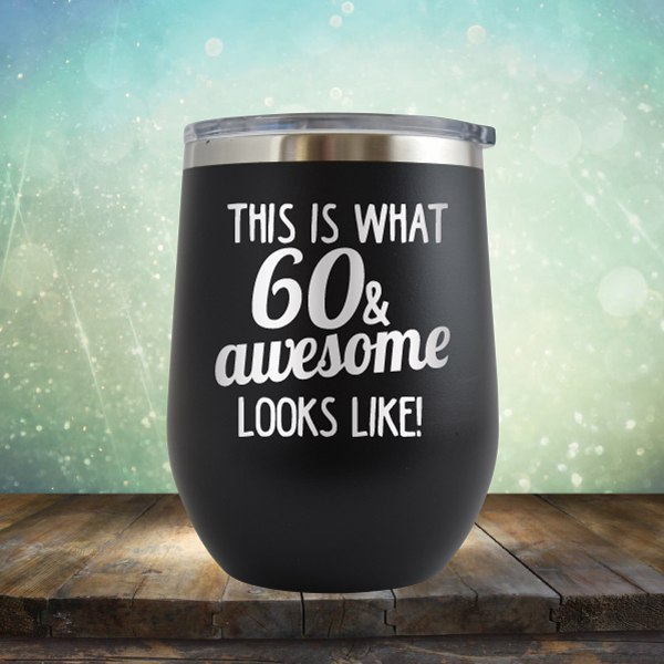 This Is What 60 & Awesome Looks Like - Wine Tumbler