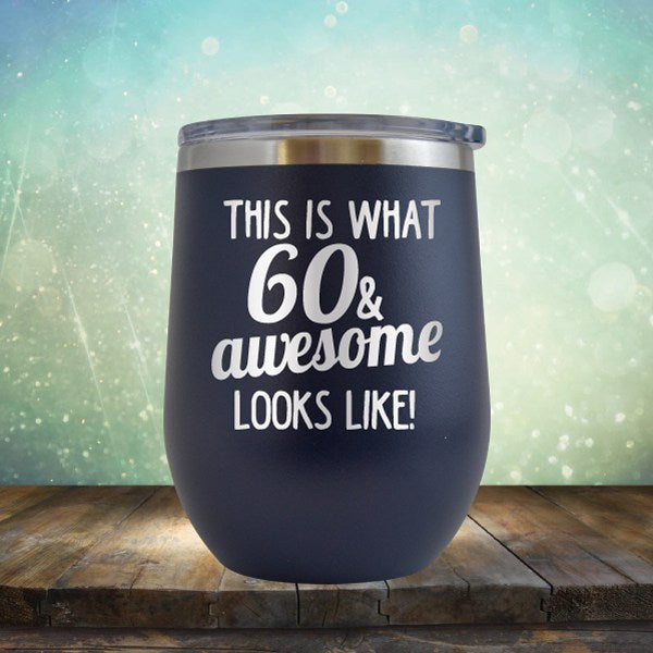 This Is What 60 &amp; Awesome Looks Like - Wine Tumbler