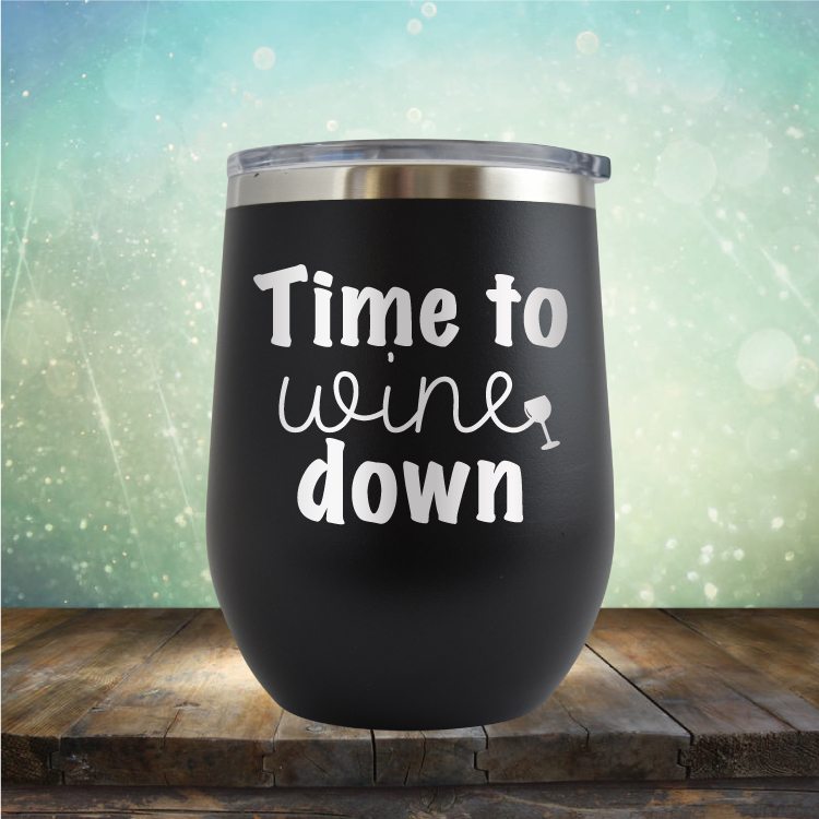 Time To Wine Down - Wine Tumbler
