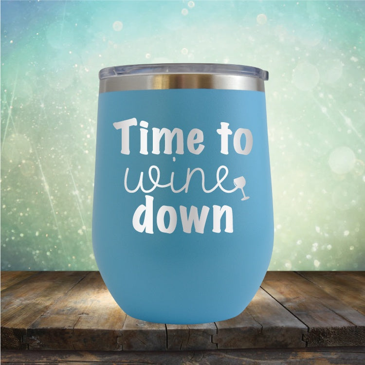 Time To Wine Down - Wine Tumbler