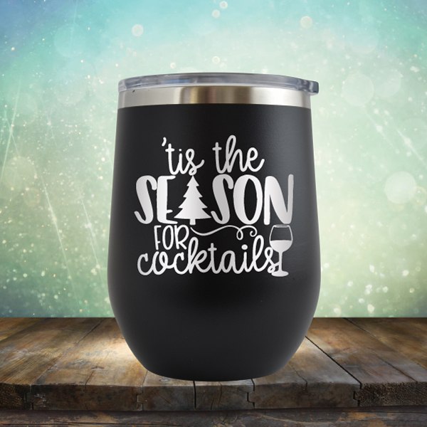 Tis The Season For Cocktails - Wine Tumbler