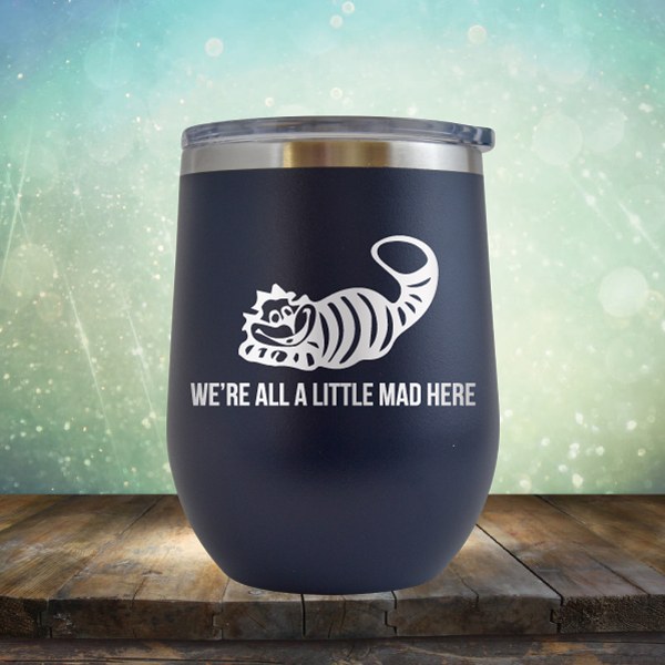 https://www.berkelyrosecollection.com/cdn/shop/products/we-re-all-a-little-mad-here-wine-tumbler-9_1200x.jpeg?v=1569245723