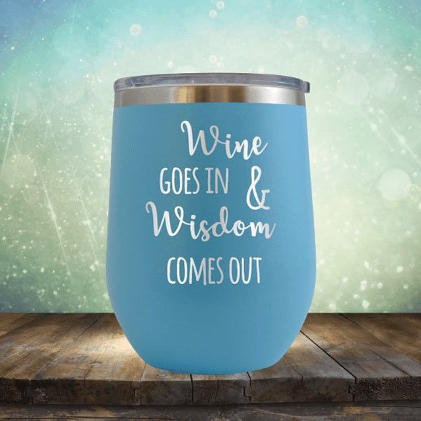 Wine In, Wisdom Out - Wine Tumbler