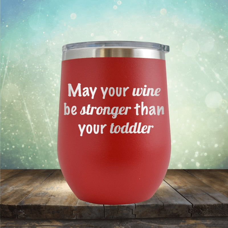 Wine Stronger Than Toddler - Wine Tumbler