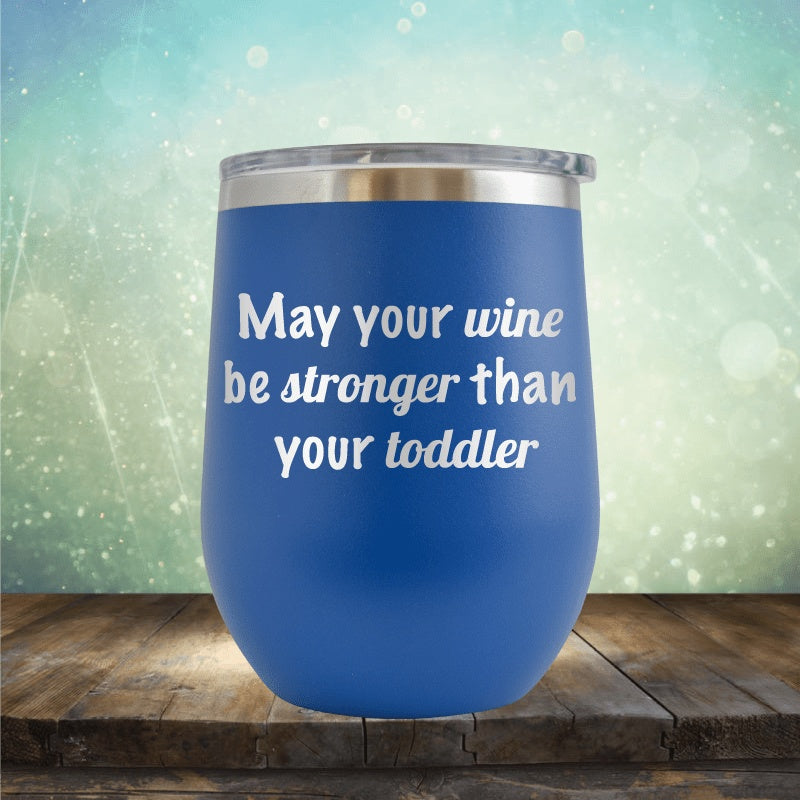 Wine Stronger Than Toddler - Wine Tumbler