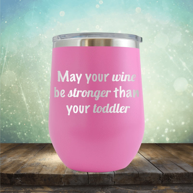 Wine Stronger Than Toddler - Wine Tumbler