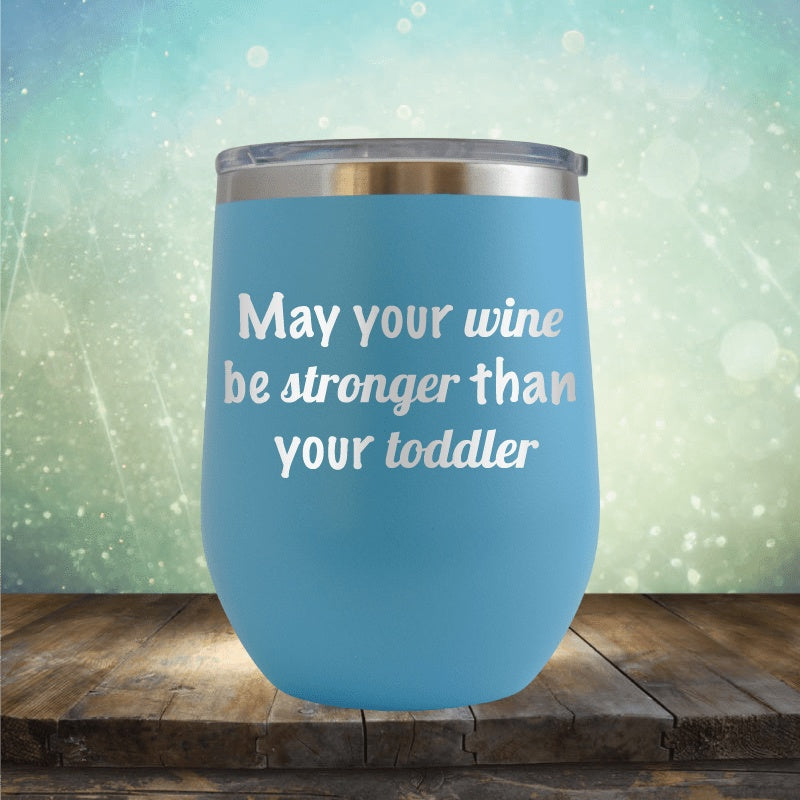 Wine Stronger Than Toddler - Wine Tumbler