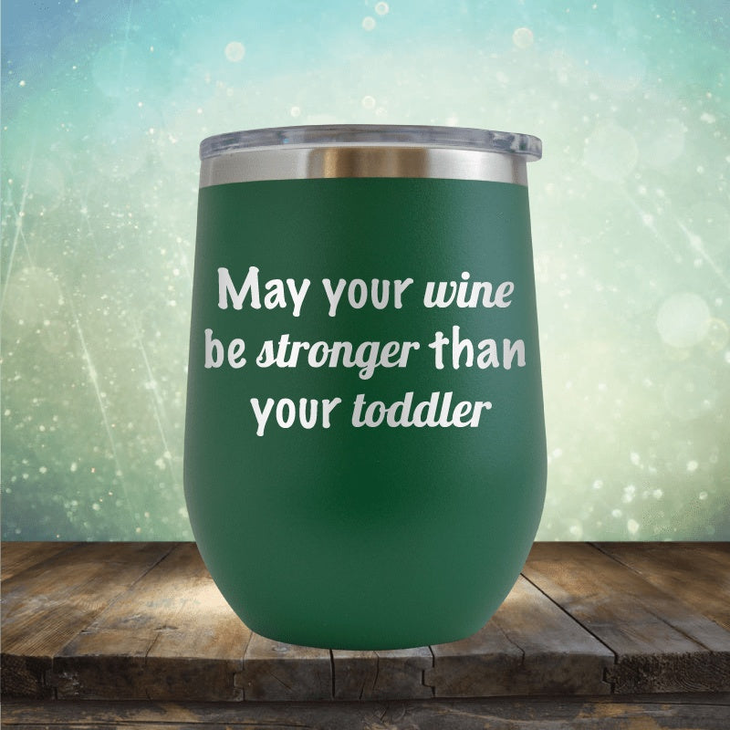 Wine Stronger Than Toddler - Wine Tumbler