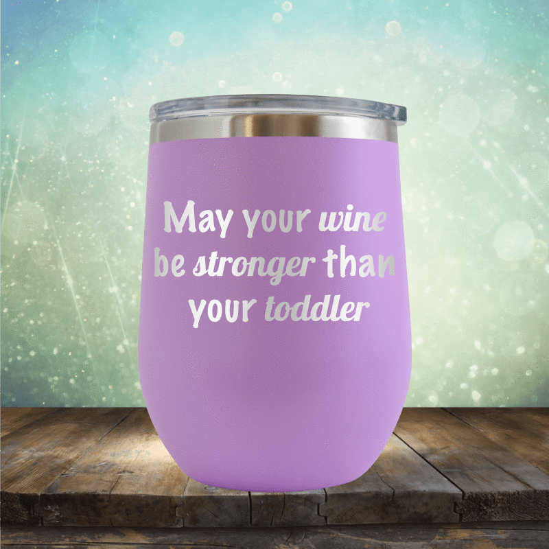 Wine Stronger Than Toddler - Wine Tumbler