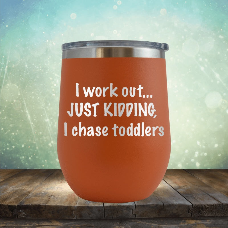 Workout, I Chase Toddlers - Wine Tumbler