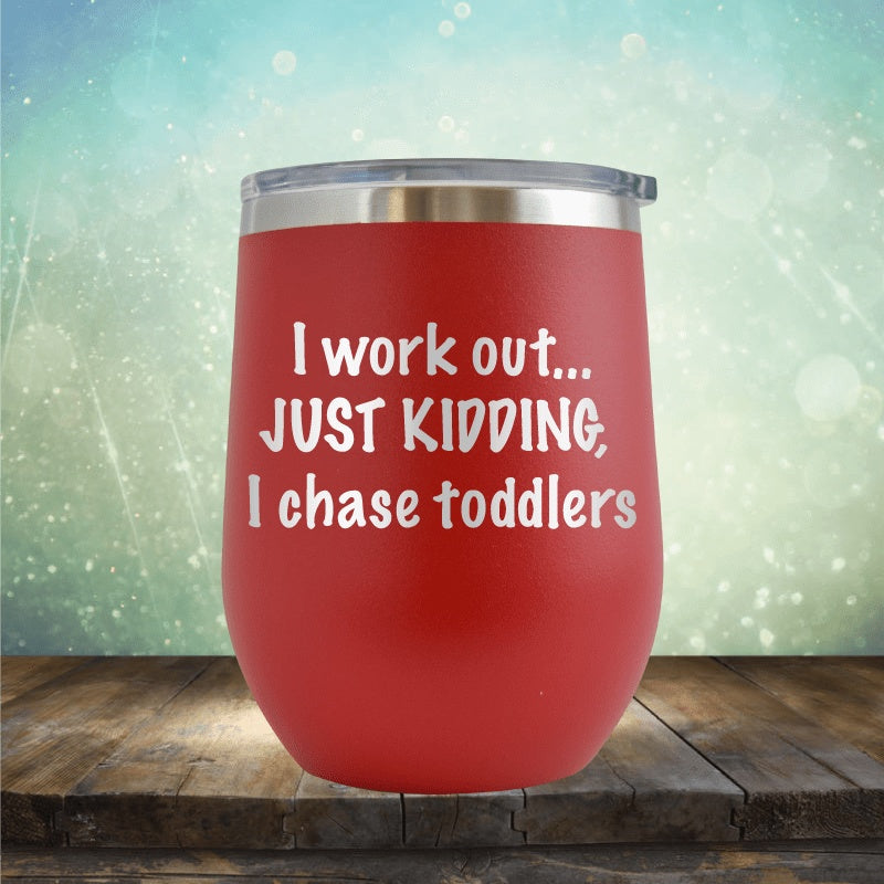 Workout, I Chase Toddlers - Wine Tumbler