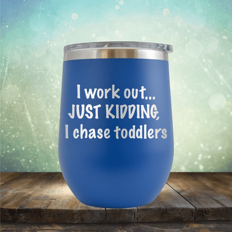Workout, I Chase Toddlers - Wine Tumbler