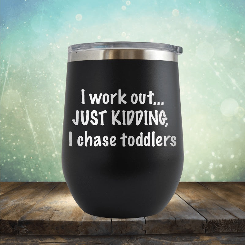 Workout, I Chase Toddlers - Wine Tumbler