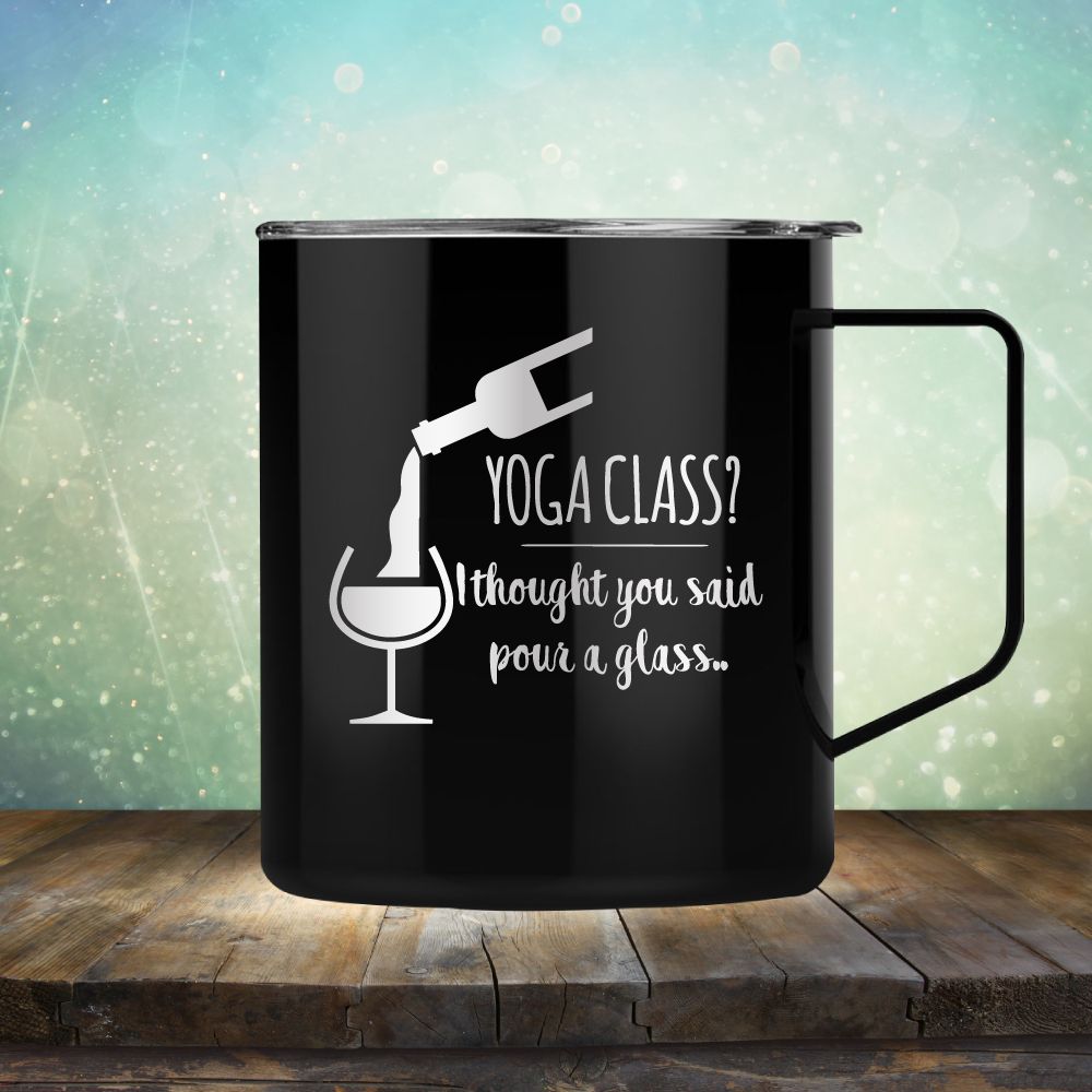 Yoga Class? I Thought You Said Pour A Glass