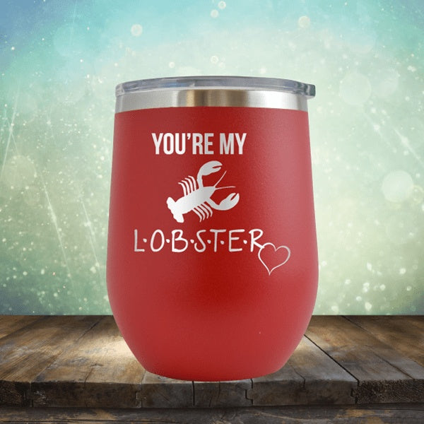 You&#39;re My Lobster - Wine Tumbler
