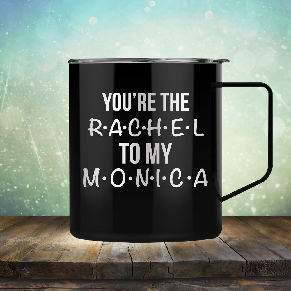 You&#39;re Rachel To My Monica